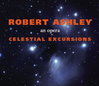 Robert Ashley: Celestial Excursions